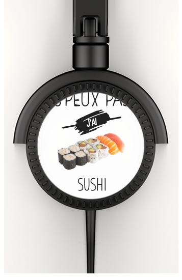 Cuffie Je peux pas jai sushi 