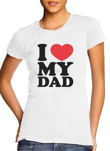 Tshirt I love my DAD femme
