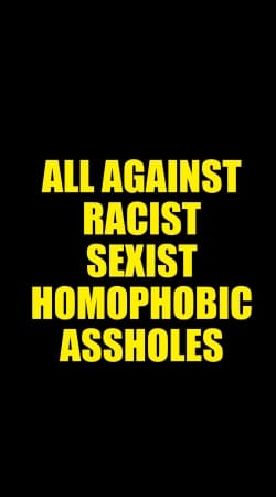 coque All against racist Sexist Homophobic Assholes