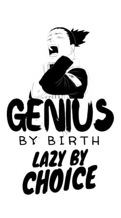 coque Genius by birth Lazy by Choice Shikamaru tribute