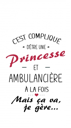 coque C'est compliqué d'être une princesse et ambulancière