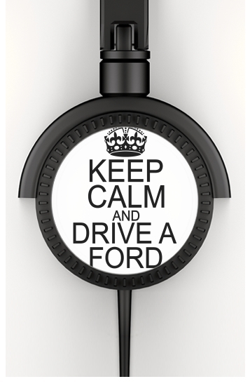 Cuffie Keep Calm And Drive a Ford 