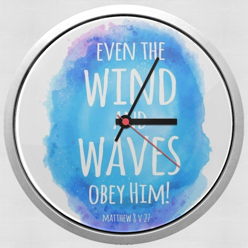 Orologio Even the wind and waves Obey him Matthew 8v27 