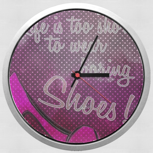 Orologio Life is too short to wear boring shoes 