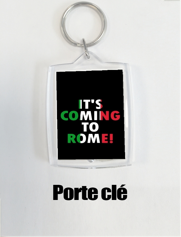 Portachiavi Its coming to Rome 