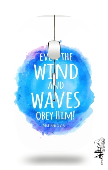 Even the wind and waves Obey him Matthew 8v27