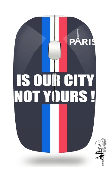 Mouse Paris is our city NOT Yours 