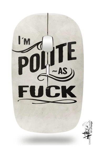 Mouse I´m polite as fuck 