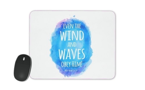 tapis de souris Even the wind and waves Obey him Matthew 8v27