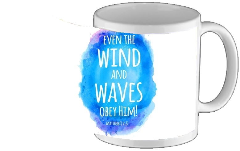 Mug Even the wind and waves Obey him Matthew 8v27 