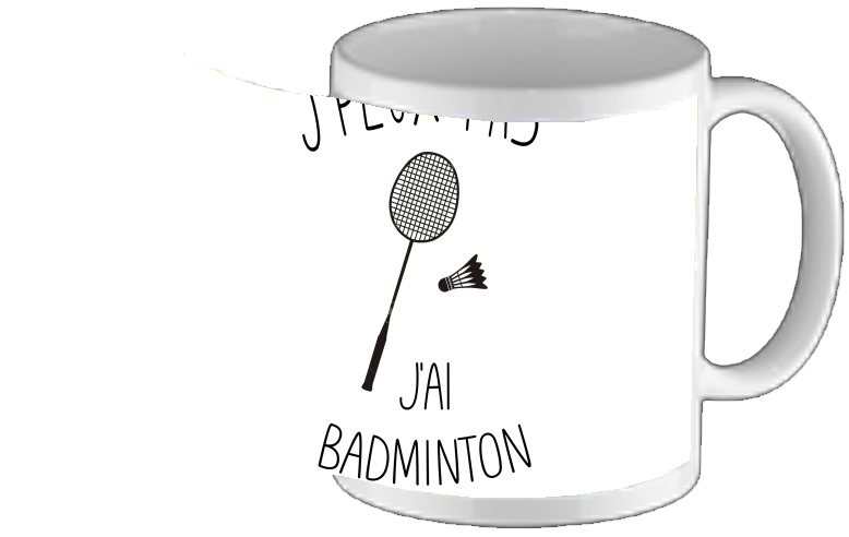 Mug Je peux pas jai badminton 