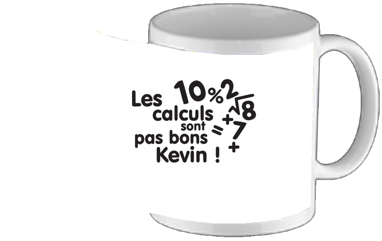 Mug Les calculs ne sont pas bon Kevin 
