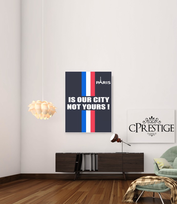 Canvas Paris is our city NOT Yours 