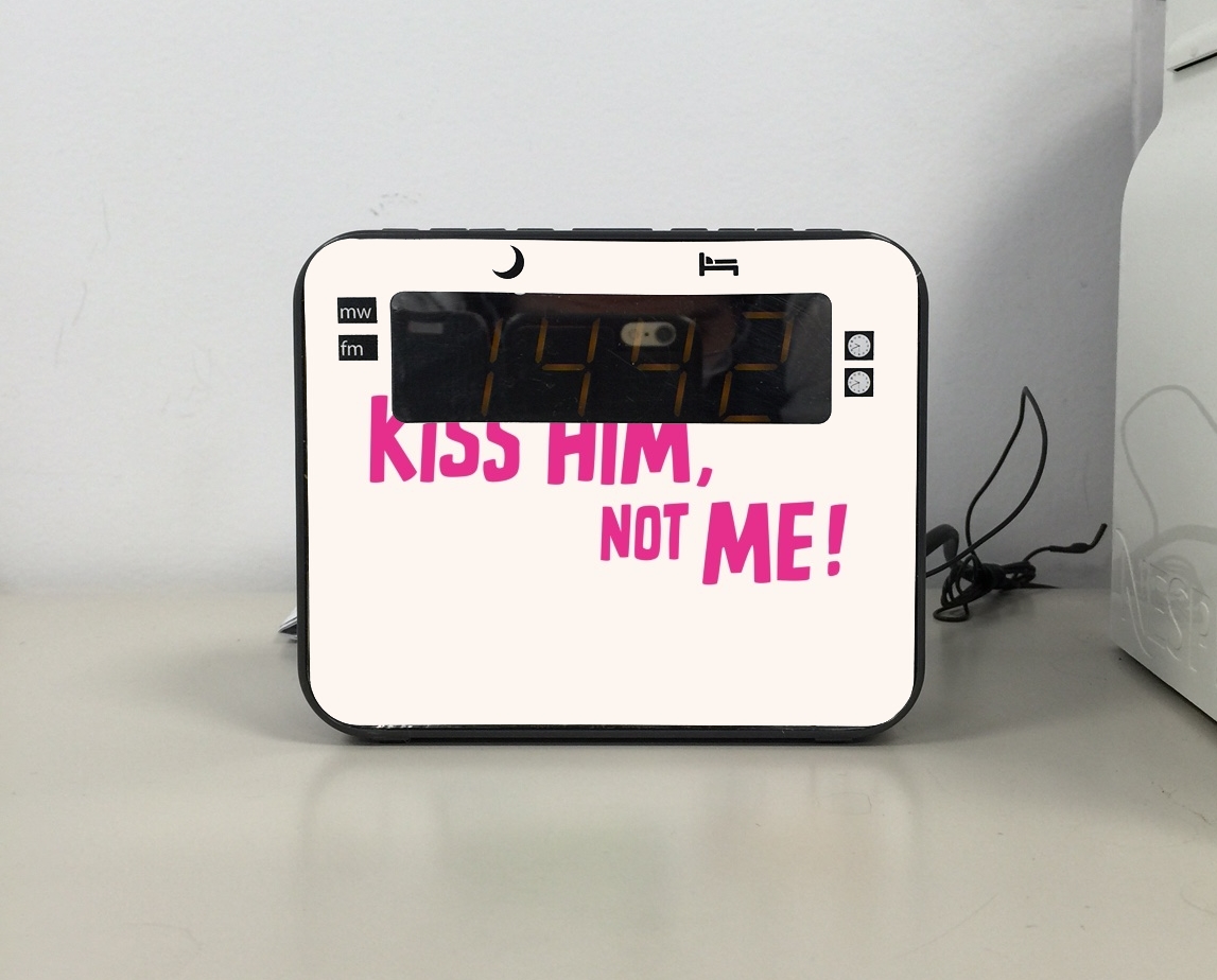 Radio Kiss him Not me 
