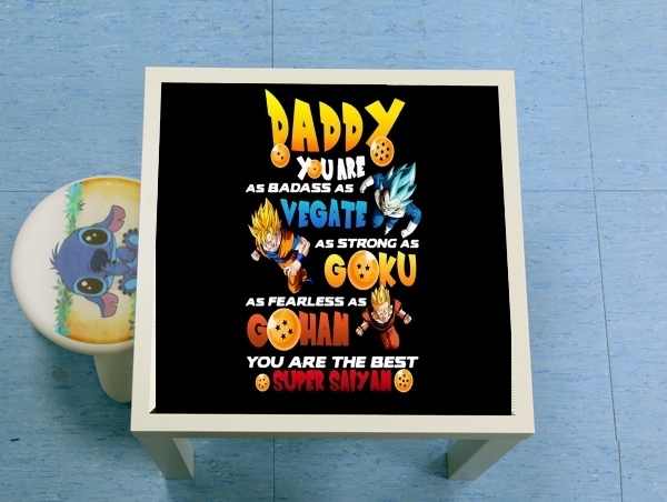 table d'appoint Daddy you are as badass as Vegeta As strong as Goku as fearless as Gohan You are the best
