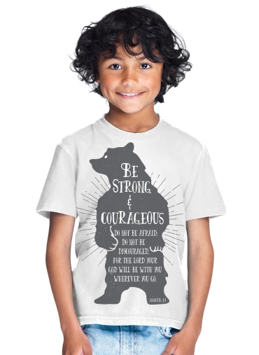 tshirt enfant Be Strong and courageous Joshua 1v9 Bear