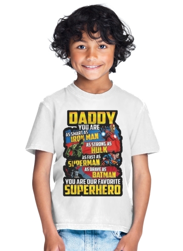 tshirt enfant Daddy You are as smart as iron man as strong as Hulk as fast as superman as brave as batman you are my superhero