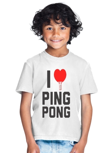 tshirt enfant I love Ping Pong
