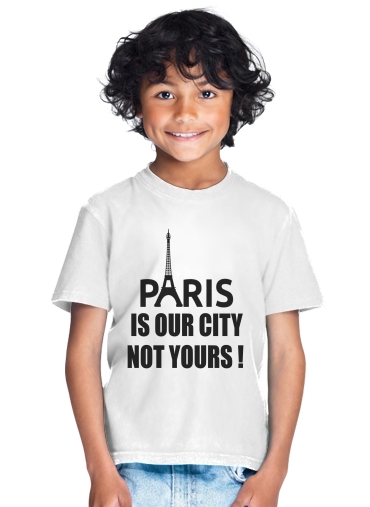 tshirt enfant Paris is our city NOT Yours