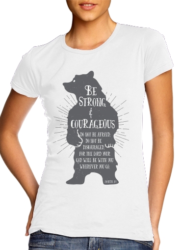 Tshirt Be Strong and courageous Joshua 1v9 Bear femme