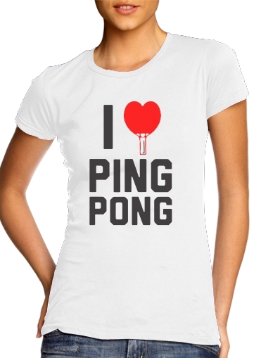 Tshirt I love Ping Pong femme