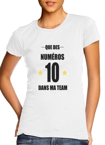 Tshirt Que des numeros 10 dans ma team femme