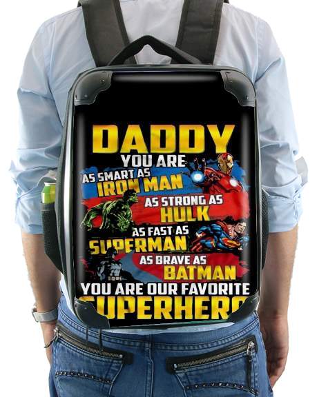 Zaino Daddy You are as smart as iron man as strong as Hulk as fast as superman as brave as batman you are my superhero 